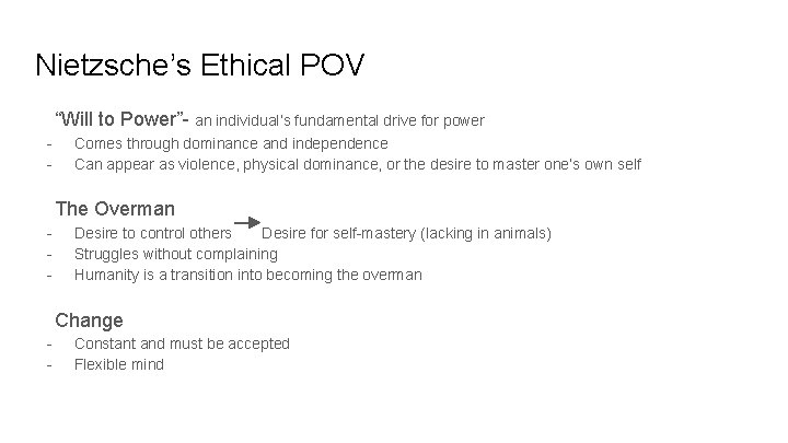 Nietzsche’s Ethical POV “Will to Power”- an individual’s fundamental drive for power - Comes