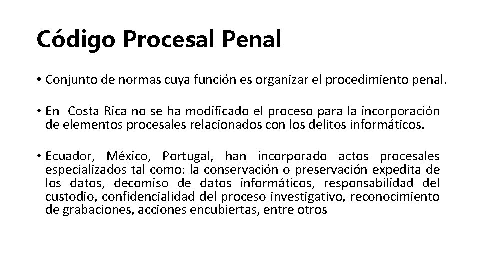 Código Procesal Penal • Conjunto de normas cuya función es organizar el procedimiento penal.