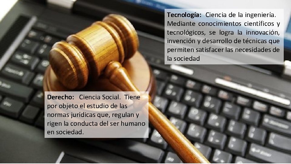 Tecnología: Ciencia de la ingeniería. Mediante conocimientos científicos y tecnológicos, se logra la innovación,