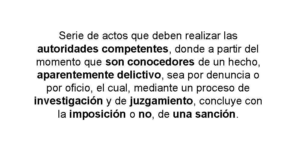 Serie de actos que deben realizar las autoridades competentes, donde a partir del momento