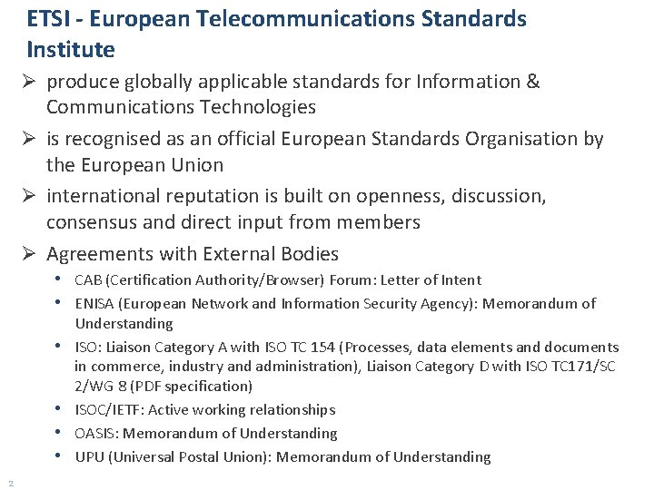 ETSI - European Telecommunications Standards Institute Ø produce globally applicable standards for Information &