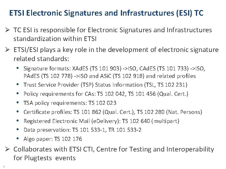 ETSI Electronic Signatures and Infrastructures (ESI) TC Ø TC ESI is responsible for Electronic