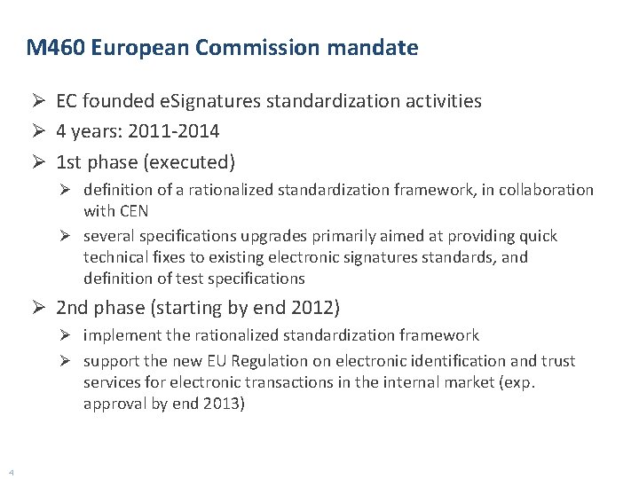 M 460 European Commission mandate Ø EC founded e. Signatures standardization activities Ø 4