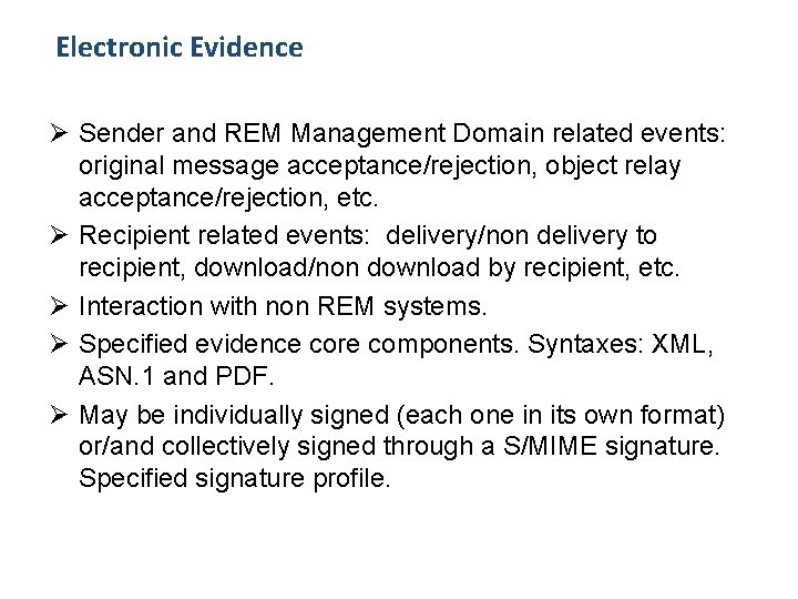 Electronic Evidence Ø Sender and REM Management Domain related events: original message acceptance/rejection, object