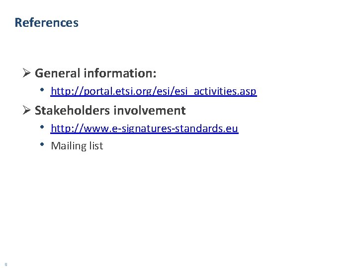 References Ø General information: • http: //portal. etsi. org/esi_activities. asp Ø Stakeholders involvement •