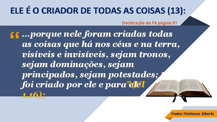 ELE É O CRIADOR DE TODAS AS COISAS (13): Declaração de Fé página 51