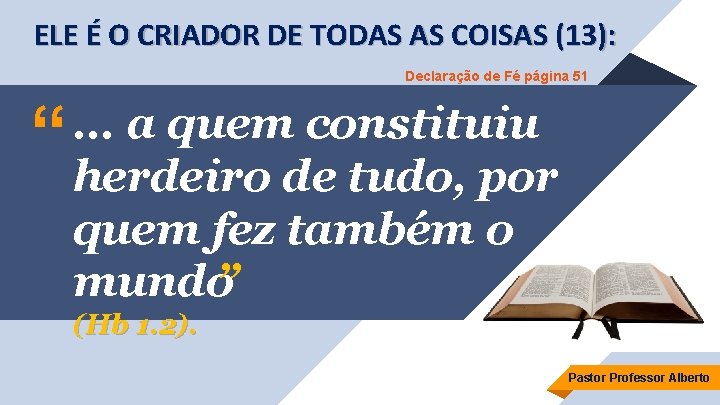 ELE É O CRIADOR DE TODAS AS COISAS (13): Declaração de Fé página 51