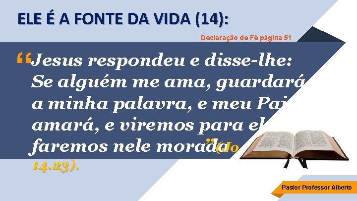 ELE É A FONTE DA VIDA (14): Declaração de Fé página 51 “ Jesus