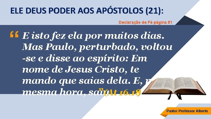 ELE DEUS PODER AOS APÓSTOLOS (21): Declaração de Fé página 51 “ E isto