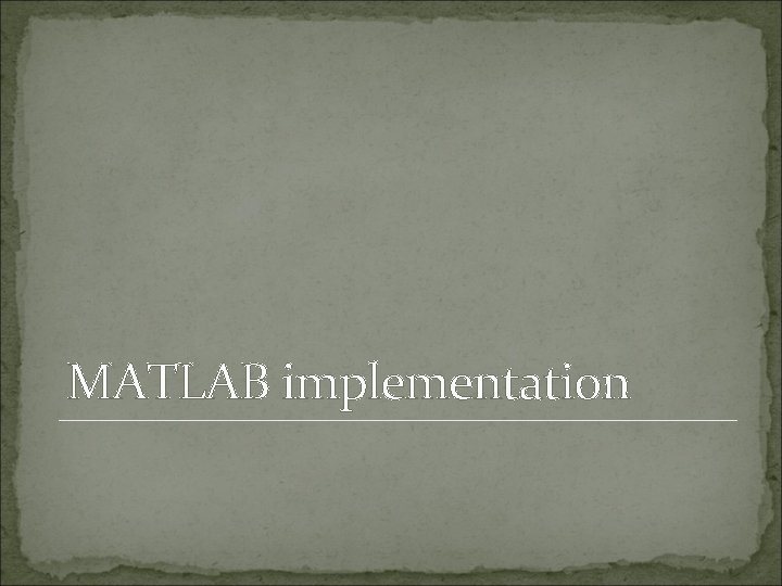 MATLAB implementation MATLAB implementation