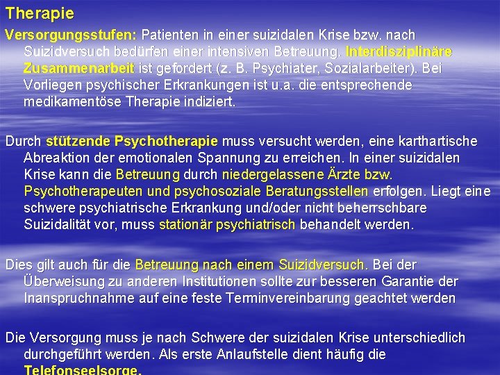 Therapie Versorgungsstufen: Patienten in einer suizidalen Krise bzw. nach Suizidversuch bedürfen einer intensiven Betreuung.