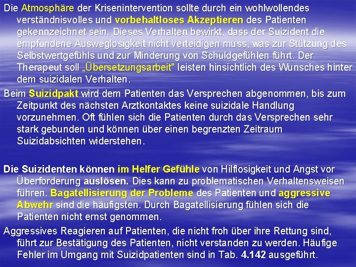 Die Atmosphäre der Krisenintervention sollte durch ein wohlwollendes verständnisvolles und vorbehaltloses Akzeptieren des Patienten