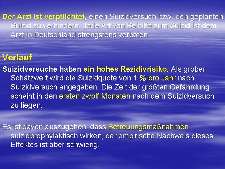 Der Arzt ist verpflichtet, einen Suizidversuch bzw. den geplanten Suizid zu verhindern. Jede Art