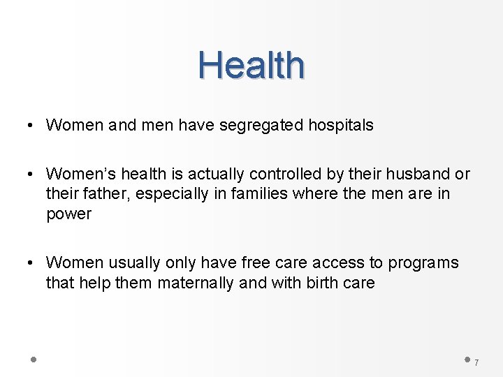 Health • Women and men have segregated hospitals • Women’s health is actually controlled