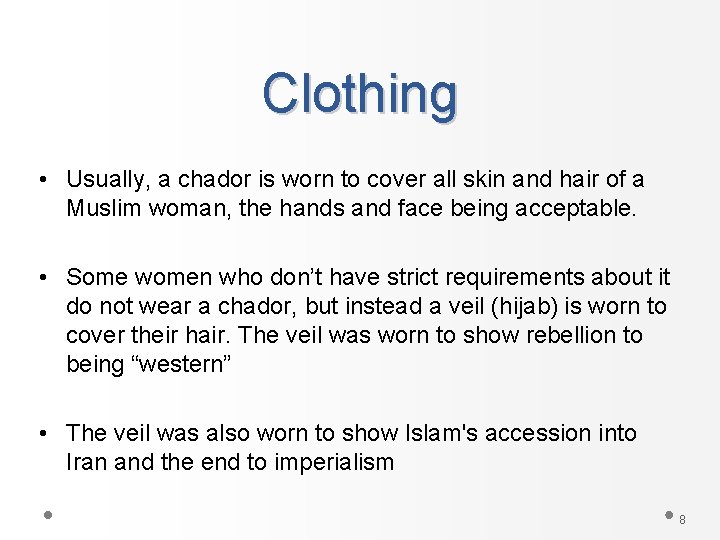 Clothing • Usually, a chador is worn to cover all skin and hair of