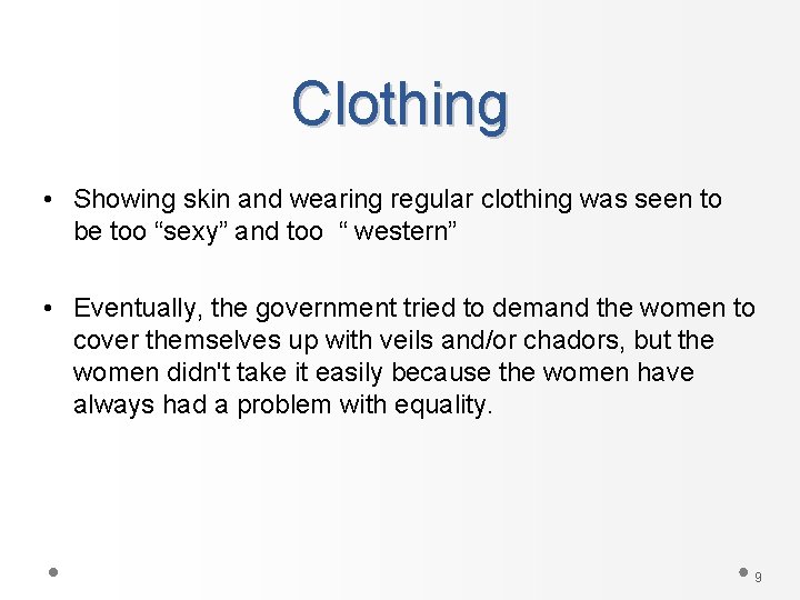 Clothing • Showing skin and wearing regular clothing was seen to be too “sexy”