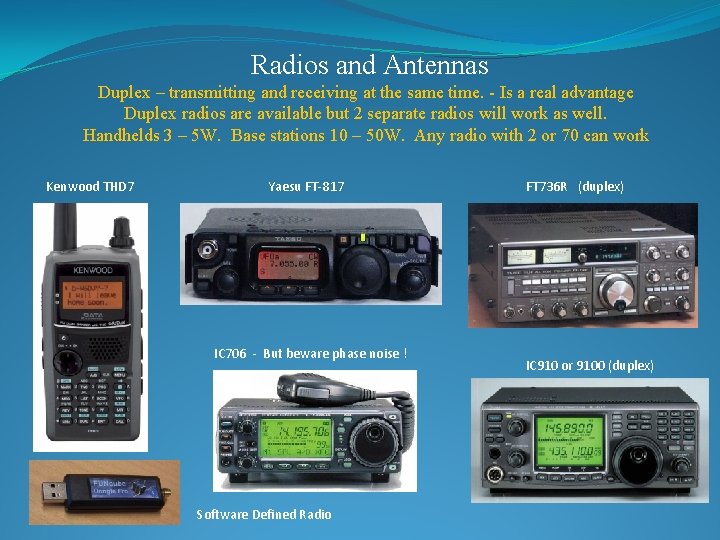 Radios and Antennas Duplex – transmitting and receiving at the same time. - Is