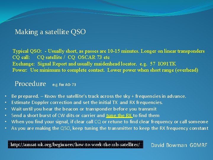 Making a satellite QSO Typical QSO: - Usually short, as passes are 10 -15