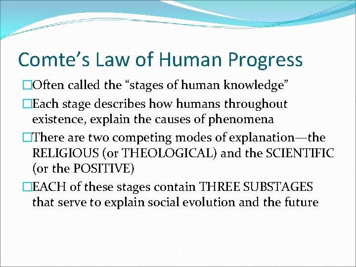Comte’s Law of Human Progress �Often called the “stages of human knowledge” �Each stage Comte’s Law of Human Progress �Often called the “stages of human knowledge” �Each stage
