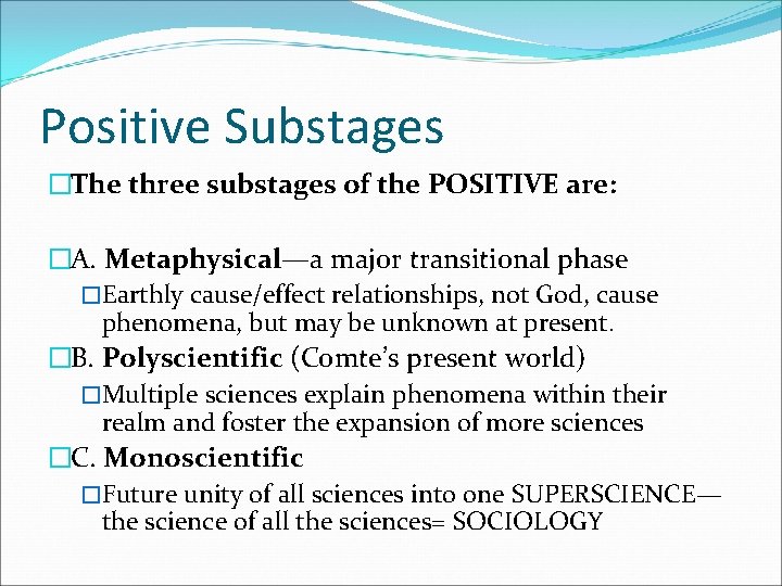 Positive Substages �The three substages of the POSITIVE are: �A. Metaphysical—a major transitional phase Positive Substages �The three substages of the POSITIVE are: �A. Metaphysical—a major transitional phase