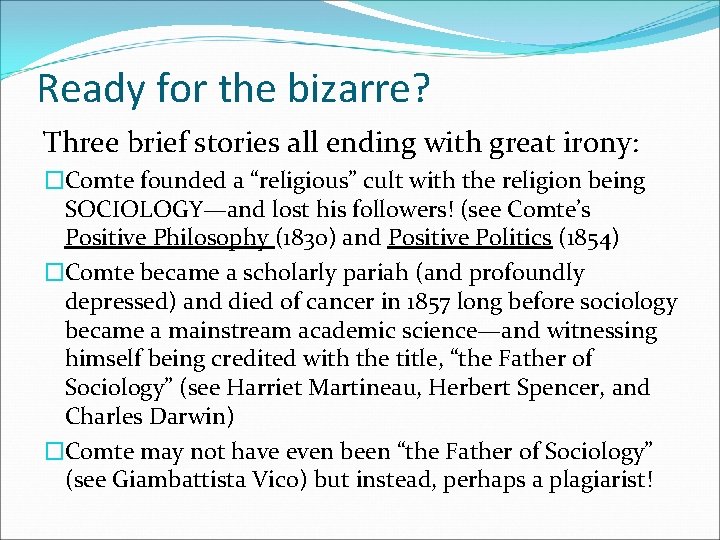 Ready for the bizarre? Three brief stories all ending with great irony: �Comte founded Ready for the bizarre? Three brief stories all ending with great irony: �Comte founded