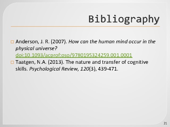 Bibliography Anderson, J. R. (2007). How can the human mind occur in the physical