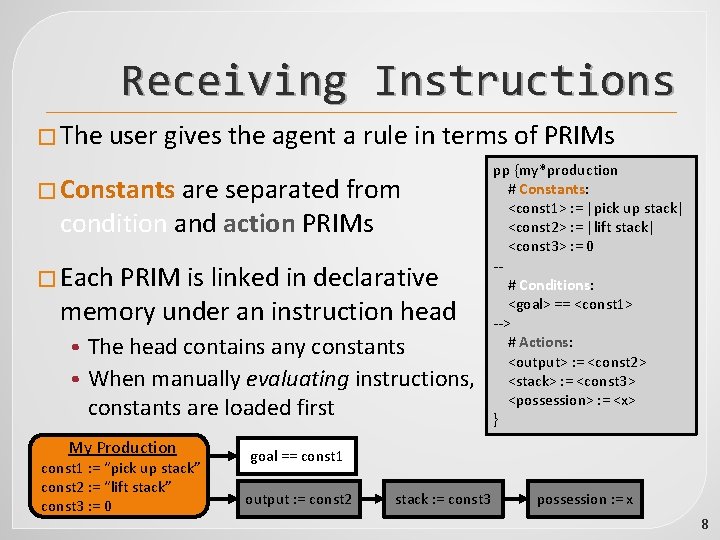 Receiving Instructions � The user gives the agent a rule in terms of PRIMs