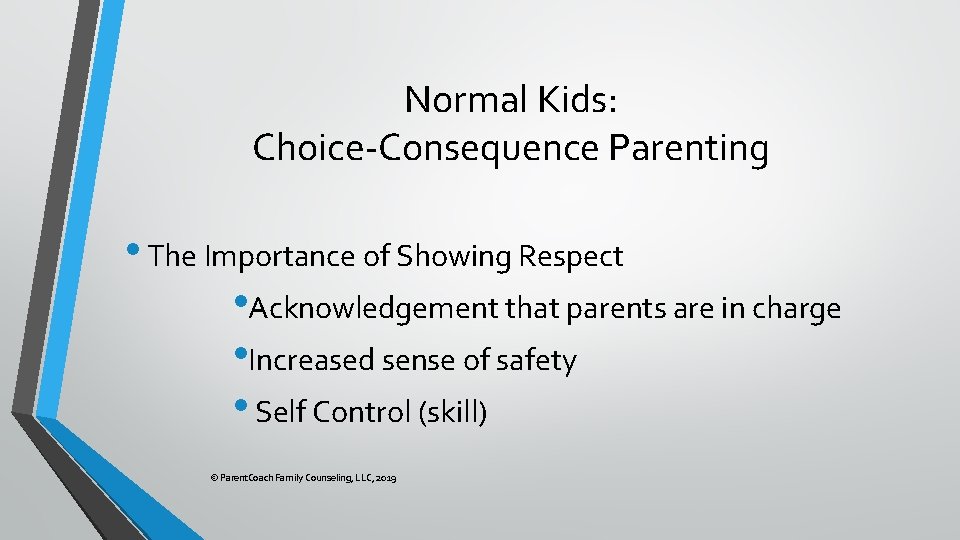 Normal Kids: Choice-Consequence Parenting • The Importance of Showing Respect • Acknowledgement that parents