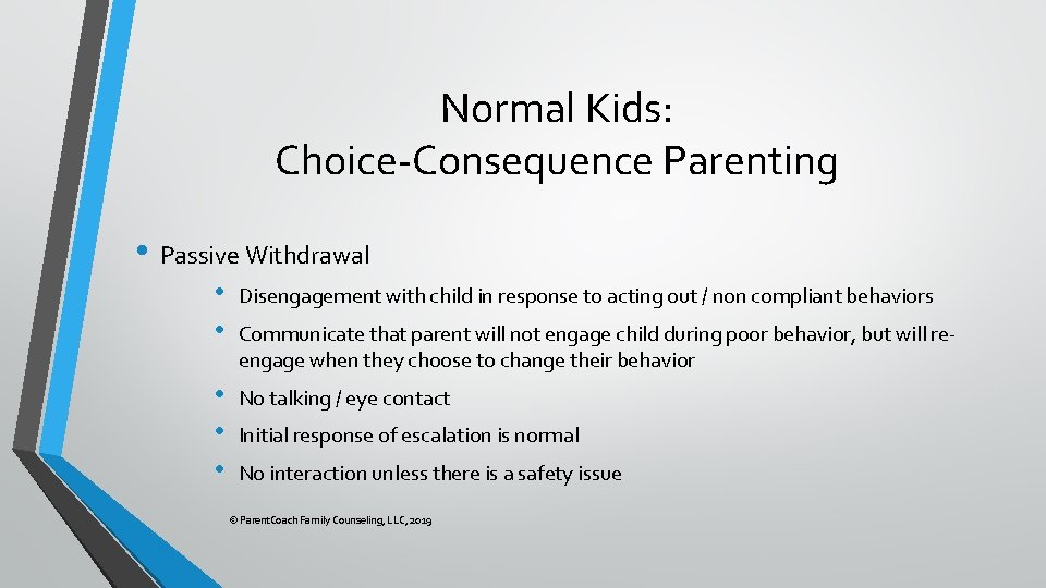 Normal Kids: Choice-Consequence Parenting • Passive Withdrawal • • Disengagement with child in response