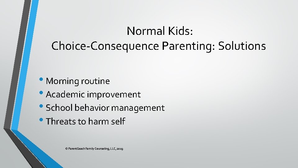 Normal Kids: Choice-Consequence Parenting: Solutions • Morning routine • Academic improvement • School behavior