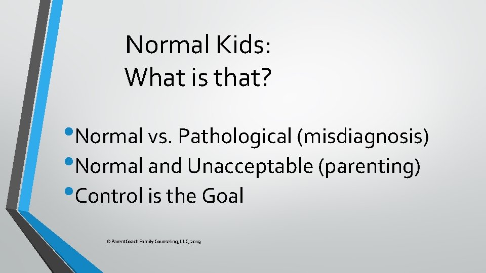 Normal Kids: What is that? • Normal vs. Pathological (misdiagnosis) • Normal and Unacceptable