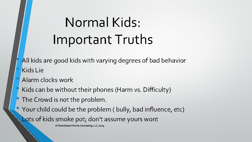 Normal Kids: Important Truths • All kids are good kids with varying degrees of