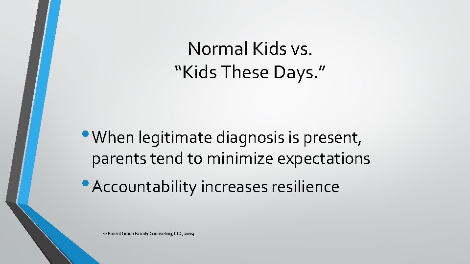 Normal Kids vs. “Kids These Days. ” • When legitimate diagnosis is present, parents