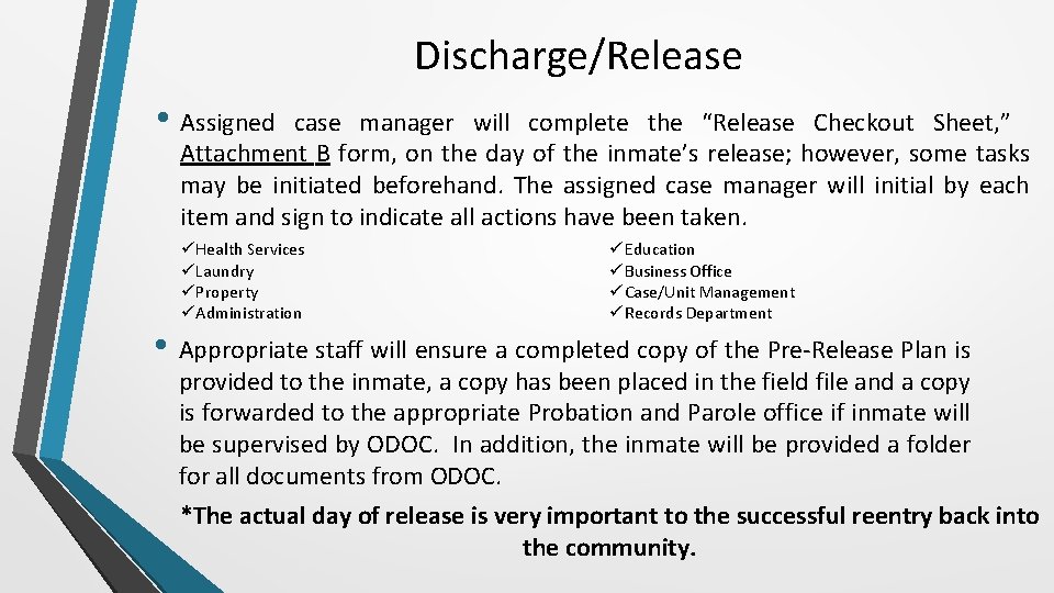 Discharge/Release • Assigned case manager will complete the “Release Checkout Sheet, ” Attachment B