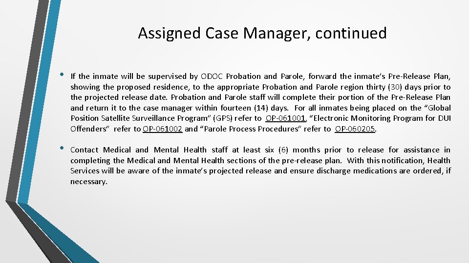 Assigned Case Manager, continued • If the inmate will be supervised by ODOC Probation