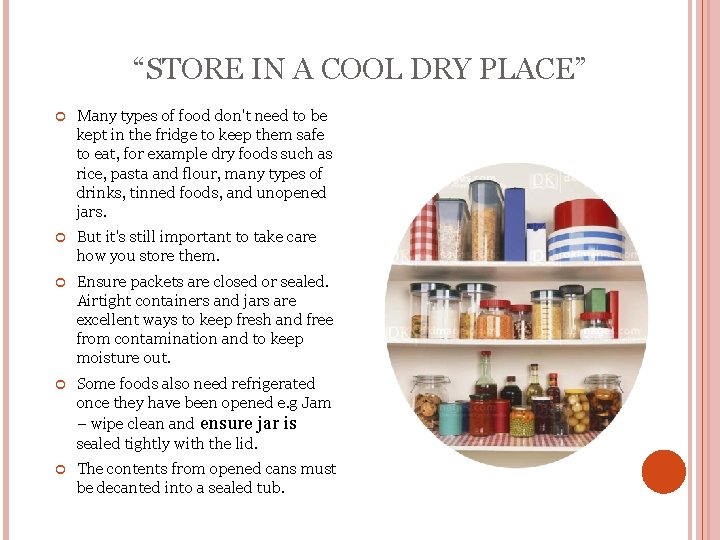 “STORE IN A COOL DRY PLACE” Many types of food don't need to be