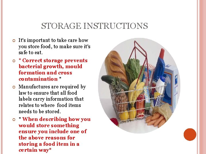 STORAGE INSTRUCTIONS It's important to take care how you store food, to make sure