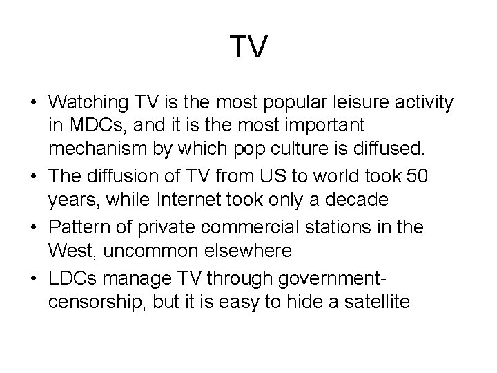 TV • Watching TV is the most popular leisure activity in MDCs, and it