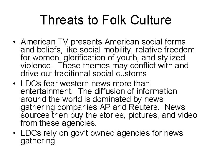 Threats to Folk Culture • American TV presents American social forms and beliefs, like