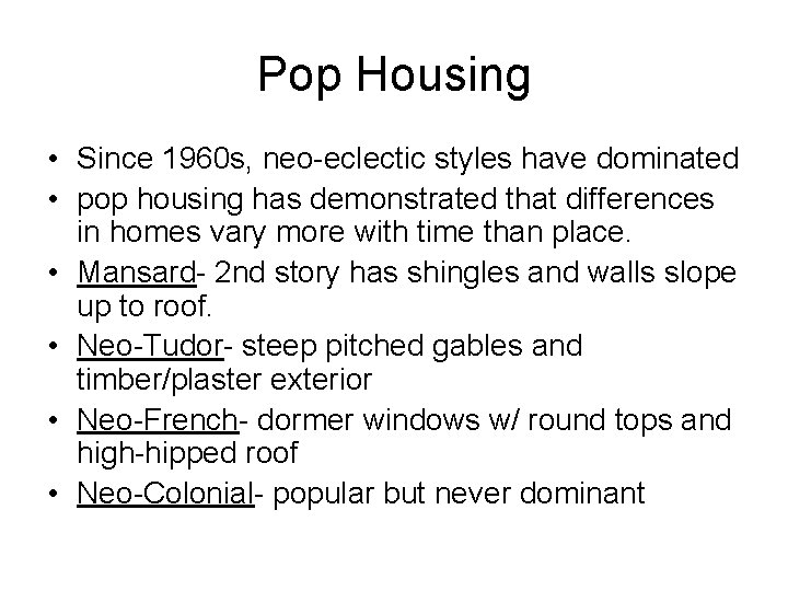 Pop Housing • Since 1960 s, neo-eclectic styles have dominated • pop housing has