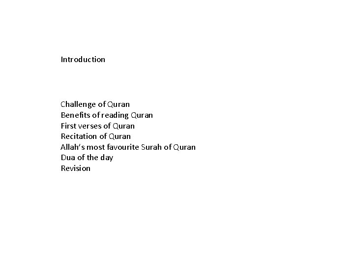 Introduction Challenge of Quran Benefits of reading Quran First verses of Quran Recitation of