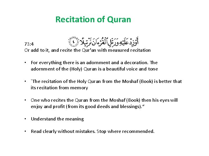  Recitation of Quran 73: 4 Or add to it, and recite the Qur'an