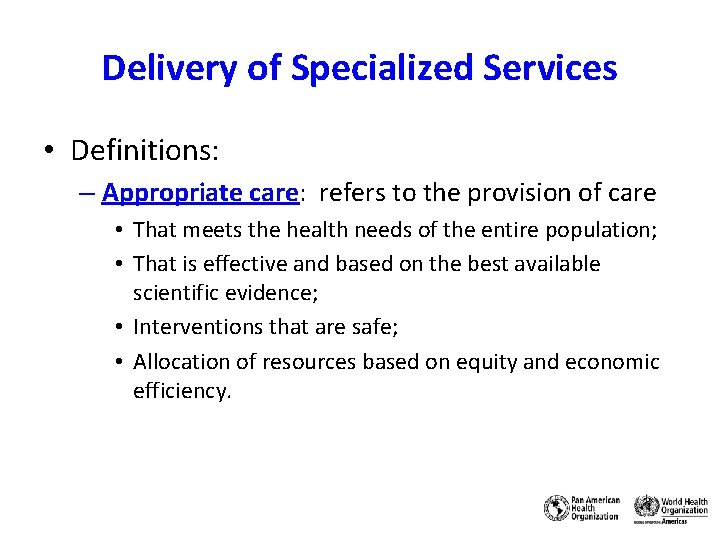 Delivery of Specialized Services • Definitions: – Appropriate care: refers to the provision of