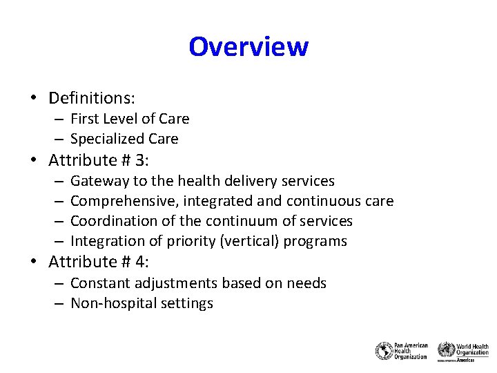 Overview • Definitions: – First Level of Care – Specialized Care • Attribute #