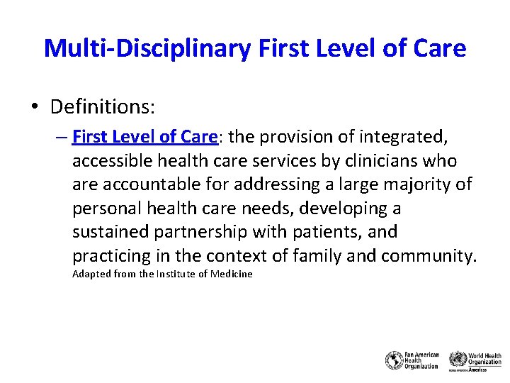 Multi-Disciplinary First Level of Care • Definitions: – First Level of Care: the provision