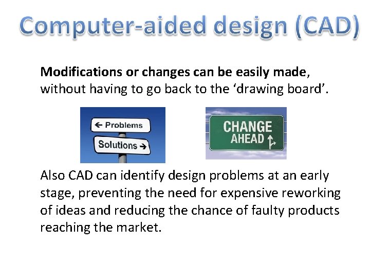 Modifications or changes can be easily made, without having to go back to the Modifications or changes can be easily made, without having to go back to the