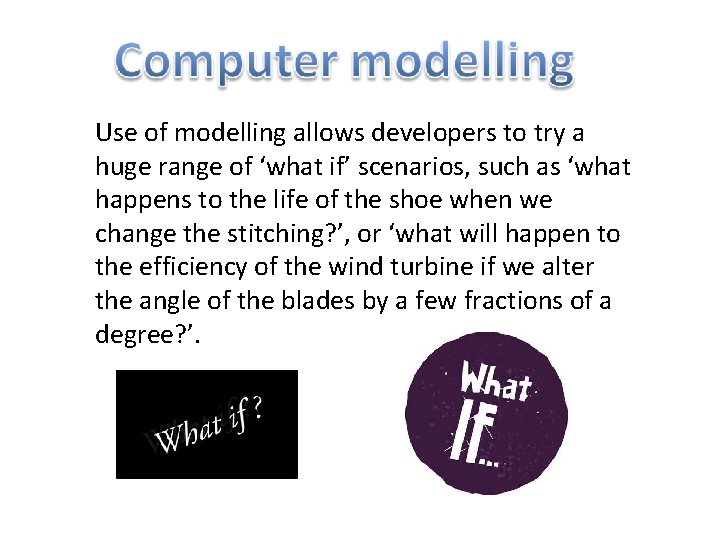 Use of modelling allows developers to try a huge range of ‘what if’ scenarios,