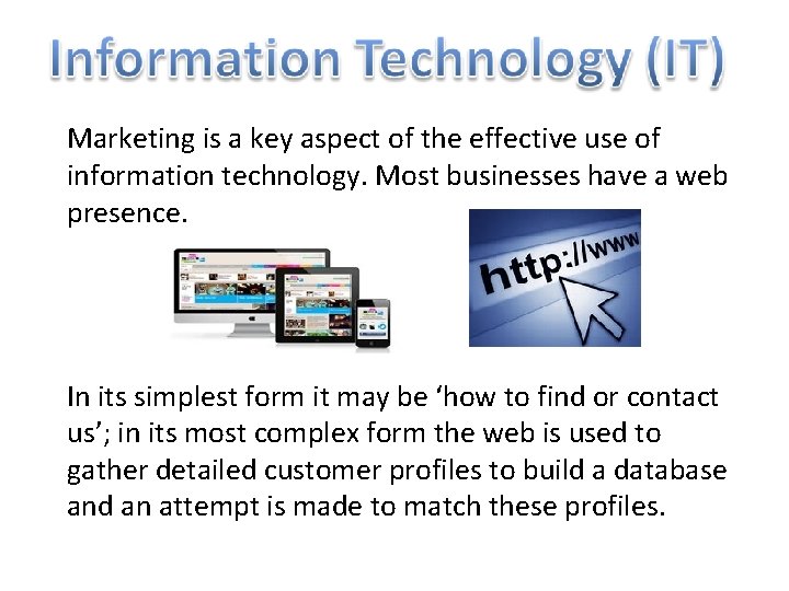 Marketing is a key aspect of the effective use of information technology. Most businesses