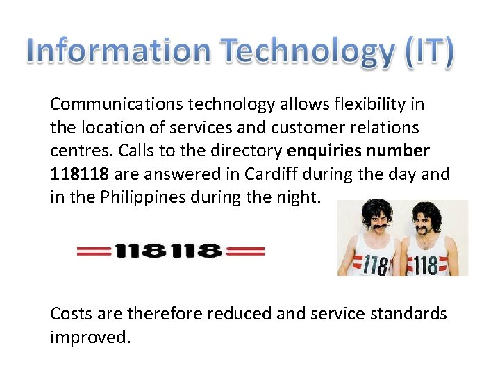Communications technology allows flexibility in the location of services and customer relations centres. Calls Communications technology allows flexibility in the location of services and customer relations centres. Calls