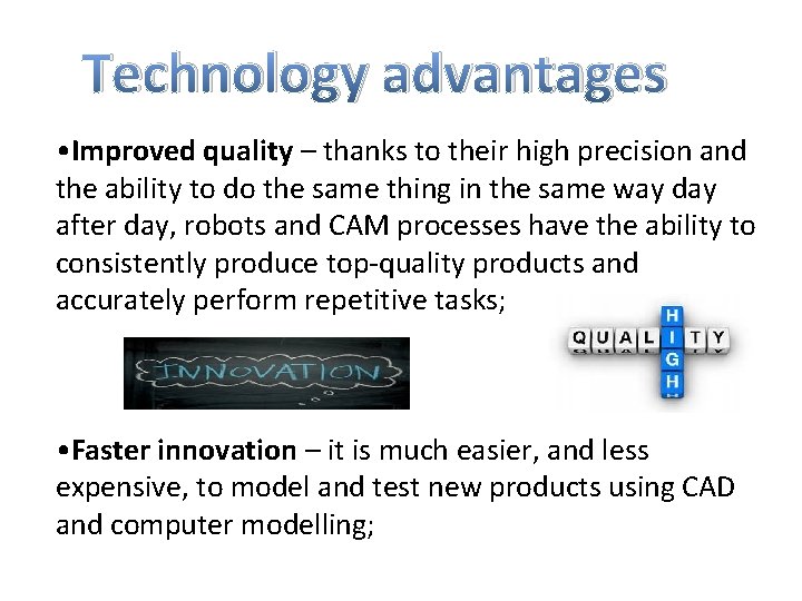 Technology advantages • Improved quality – thanks to their high precision and the ability Technology advantages • Improved quality – thanks to their high precision and the ability